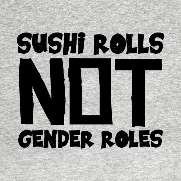 Sushi Rolls Not Gender Roles by colorsplash